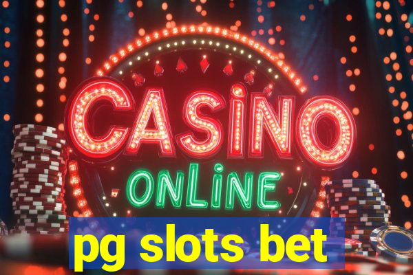 pg slots bet